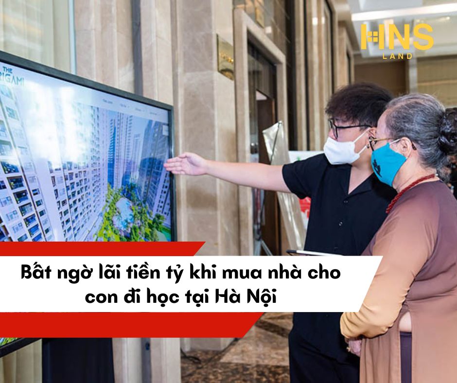 MUA NHÀ CHO CON ĐI HỌC TẠI HÀ NỘI, NHIỀU PHỤ HUYNH BẤT NGỜ LÃI TIỀN TỶ